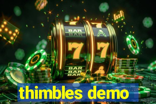 thimbles demo